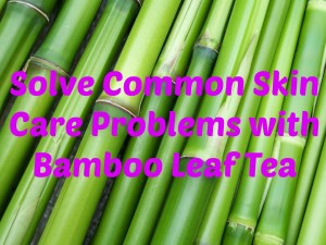 skin-care-problems-in-dubai-bamboo-leaf-tea