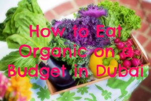 how-to-eat-organic-in-dubai