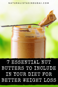 7 Essential Nut Butters to Include in Your Diet for Better Weight Loss