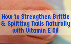 how-to-grow-brittle-and-weak-nails-longer-wit-vitamin-e-oil