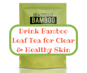 bamboo leaf tea for clear and healthy skin