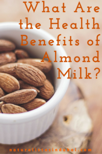 Find out the awesome benefits of almond milk for the body and skin