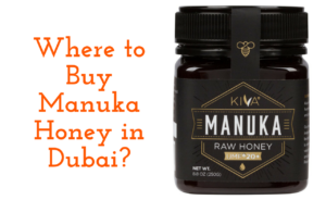 Where to Buy Manuka Honey in Dubai?