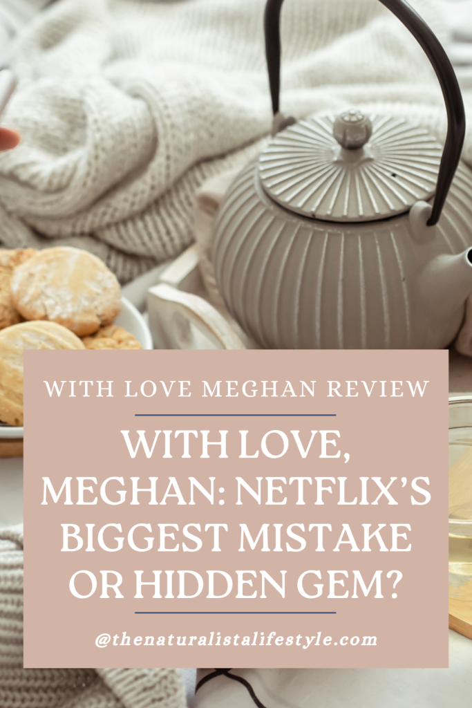 With Love, Meghan, Netflix’s Biggest Mistake or Hidden Gem